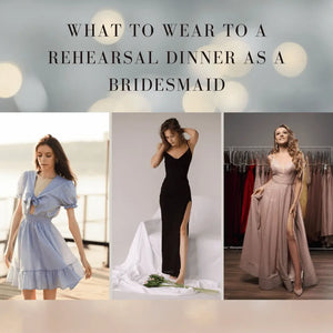 What to Wear to a Rehearsal Dinner as a Bridesmaid