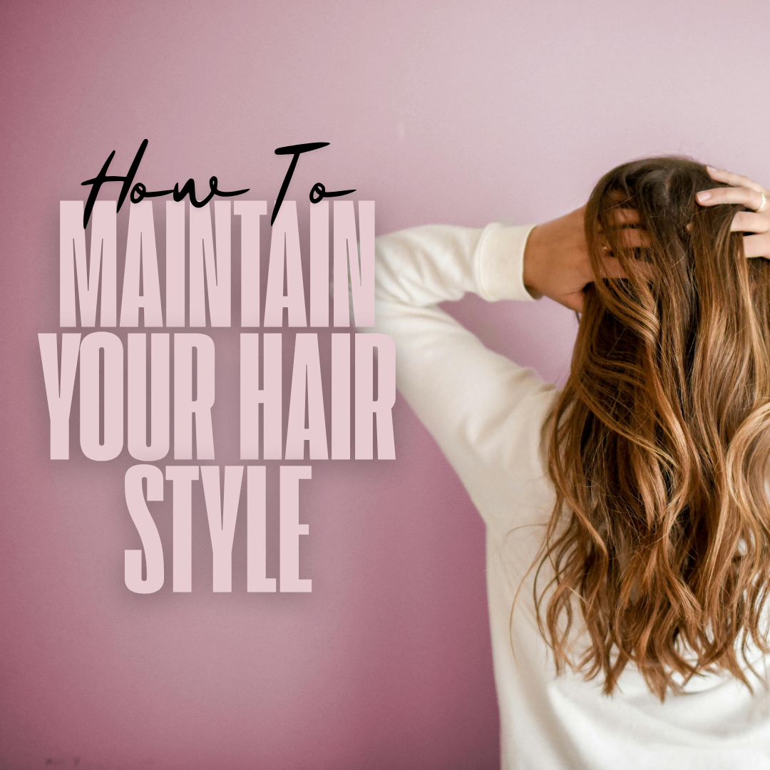 How to Maintain Your Hairstyle