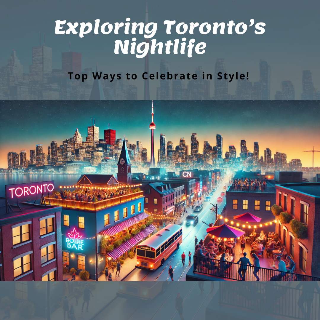 Exploring Toronto’s Nightlife: Top Ways to Celebrate in Style